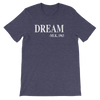 Dream Unisex T-Shirt