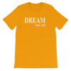 Dream Unisex T-Shirt