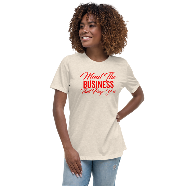 Mind the Business That Pays You Women's Relaxed T-Shirt